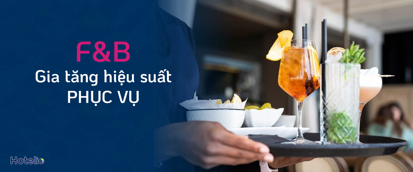 Cần gia tăng hiệu suất phục vụ trong F&B