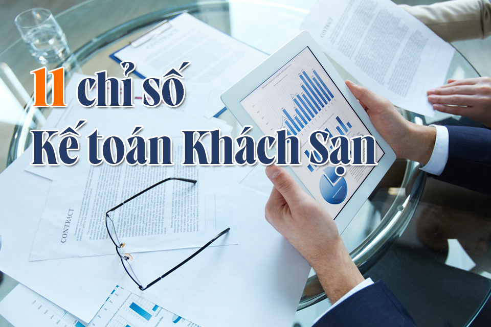 11 Chỉ Số Kế Toán Khách Sạn Cần Theo Dõi Để Tối Ưu Lợi Nhuận