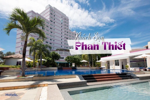 12+ Khách sạn Phan Thiết đánh giá tốt view đẹp, gần biển