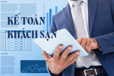 Kế toán khách sạn: Chìa khóa tối ưu hóa hiệu quả kinh doanh